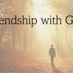 How to build friendship with God