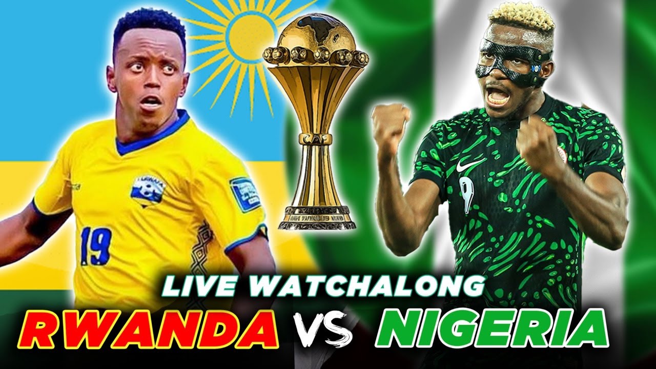 Nigeria Vs Rwanda - Rwanda Vs Nigeria